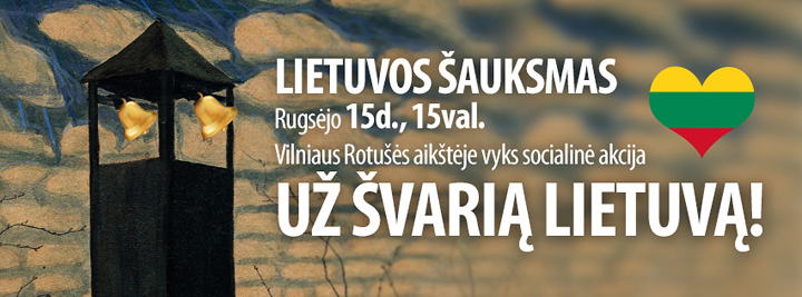 LIETUVOS ŠAUKSMAS  Rugsėjo 15d. 15val. Vilniaus Rotušės aikštėje  vyks socialinė akcija   „UŽ ŠVARIĄ LIETUVĄ“